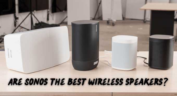 Are Sonos the best wireless speakers