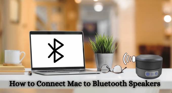 How to Connect Mac to Bluetooth Speakers