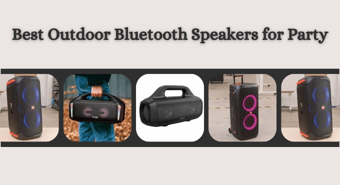 4 Best Outdoor Bluetooth Speakers for Party